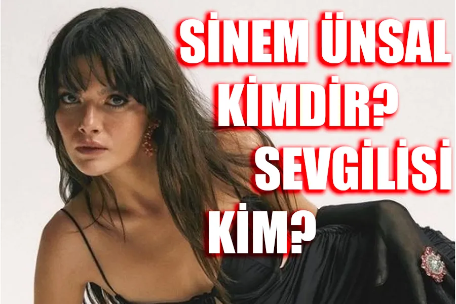 Sinem Ünsal Kimdir? Sevgilisi Halit Özgür Sarı, Yaşı, Boyu ve Biyografisi